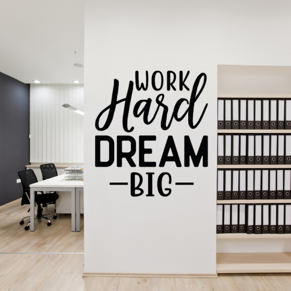 Work Big, Dream Hard Vinyl Decal Wall Sticker