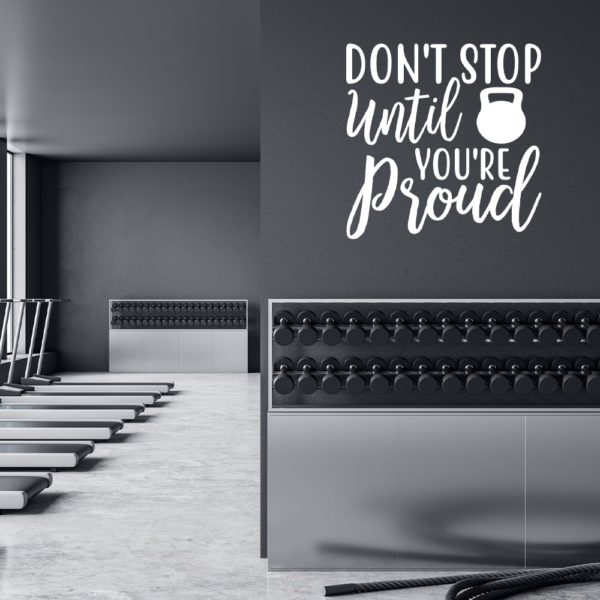 Don't Stop Until You're Proud Vinyl Decal Wall Sticker