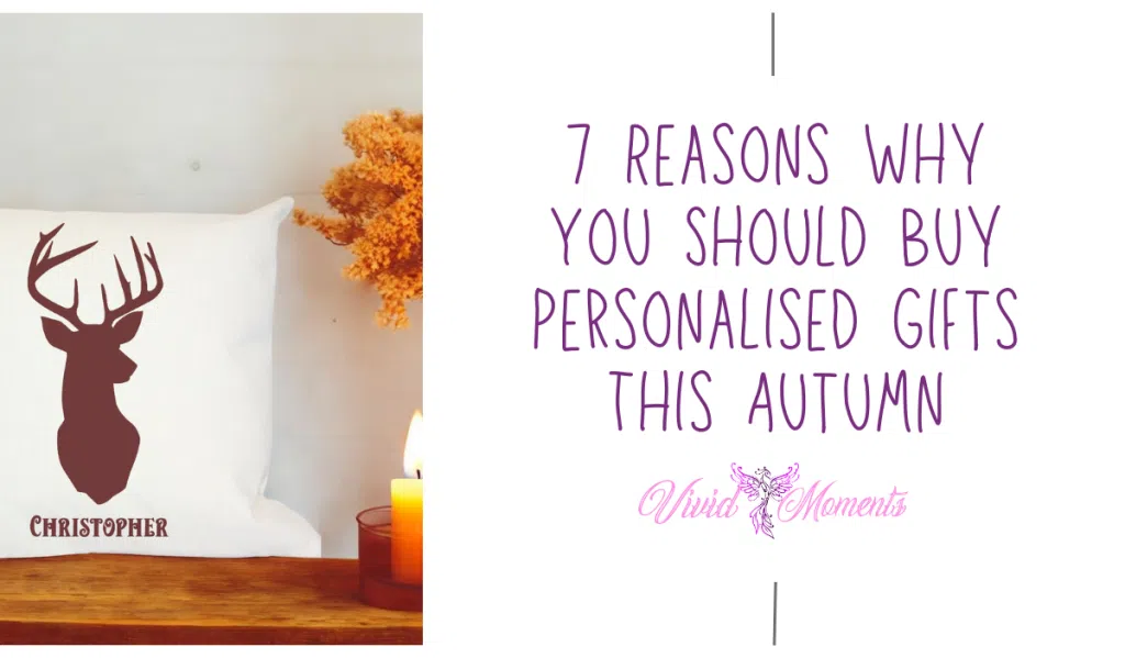 Blog Post 7 Reasons Why You should Buy Personalised Gifts This Autumn